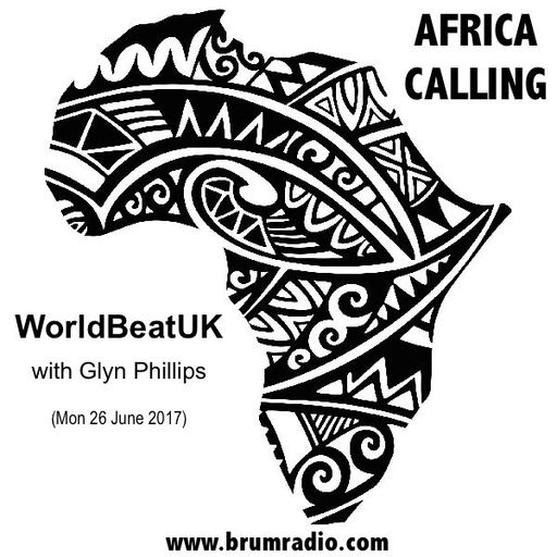 WorldBeatUK with Glyn Phillips - Africa Calling (26/06/2017)