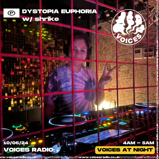 Dystopia Euphoria w/ shrike - 10/06/24 - Voices Radio