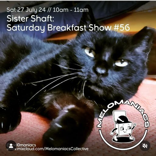 Sister Shaft // Saturday Breakfast Show #56 // 27.07.24 // Melomaniacs