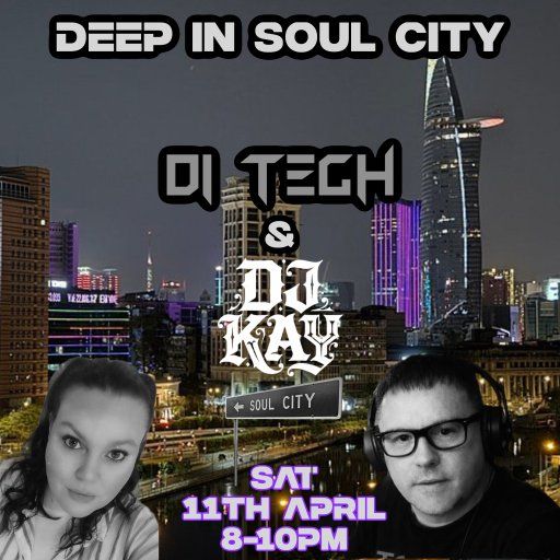 DEEP IN SOUL CITY WITH D!-TECH AND GUEST DJ KAY