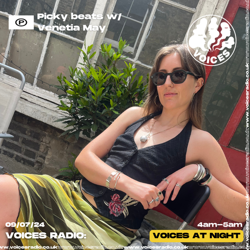 Picky Beats w/ Venetia May - 09.07.24 - Voices Radio