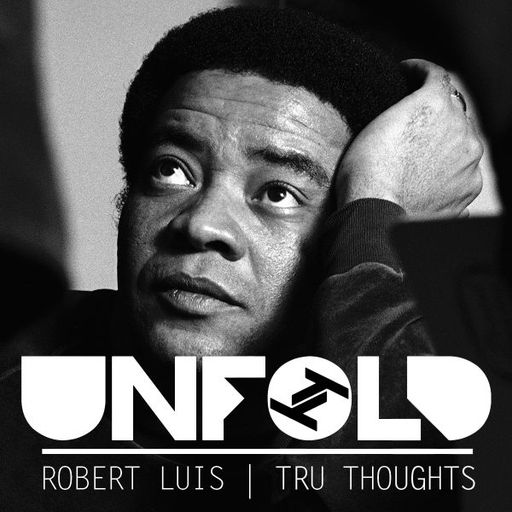Tru-Thoughts - Unfold with Robert Luis - 12.04.2020