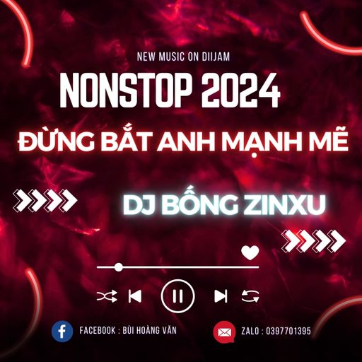 NONSTOP VOL 7 - ĐỪNG BẮT ANH MẠNH MẼ x CÓ ANH Ở ĐÂY RỒI - DJ BỐNG ZINXU MIX
