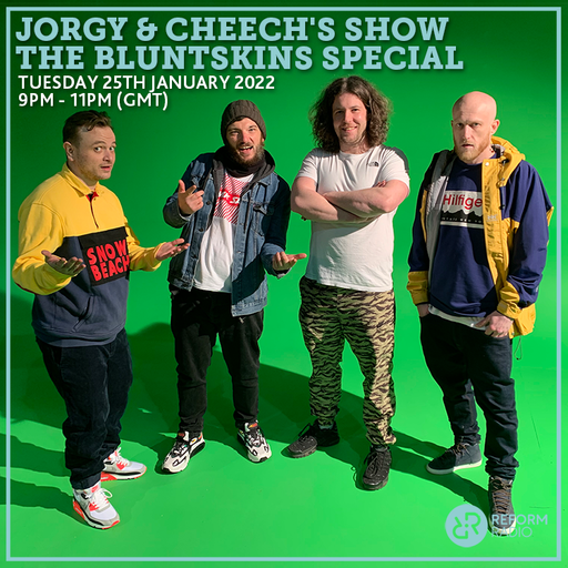 Jorgy and Cheech's Show: The Bluntskins Special 25th January 2022