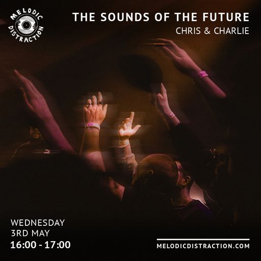 The Sounds of The Future with Chris and Charlie (May '23)