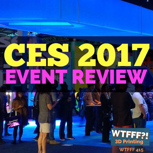WTFFF 415: CES 2017 Event Review