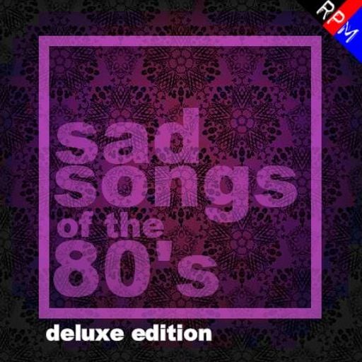 SAD SONGS OF THE 80'S : 3 - DELUXE EDITION