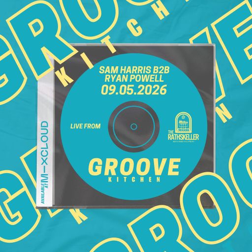 Sam Harris & Ryan Powell B2B LIVE at Rathskeller, King's Lynn for GROOVE KITCHEN - 09/5/26