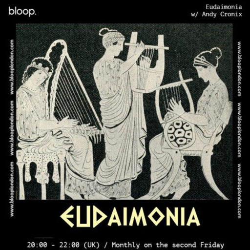 Eudaimonia w/ Andy Cronix - 13.01.23