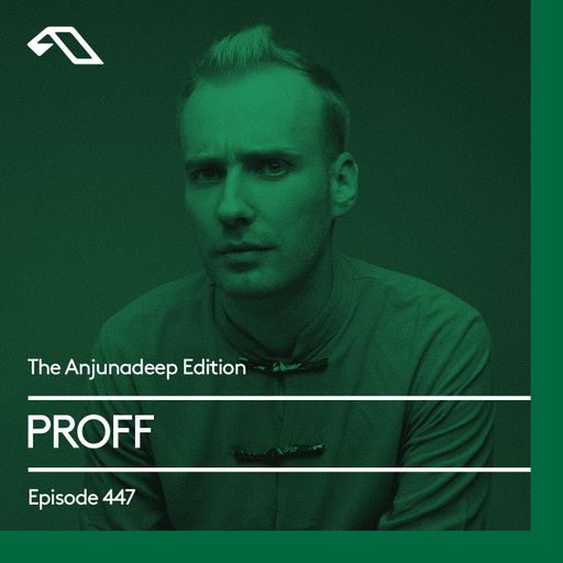 The Anjunadeep Edition 447 with PROFF