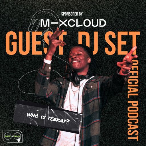 Back2Back Battle Podcast - [Guest DJ Set] with Who Is Teekay?