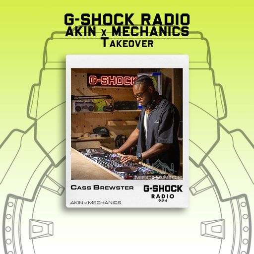 G-SHOCK Radio - AKIN X Mechanics Takeover - Cass Brewster  - 20/07