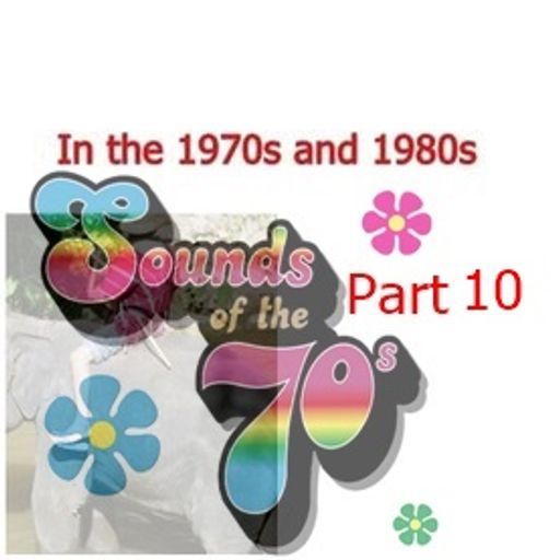 Sounds of the Seventies and more pt 10