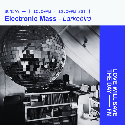 2025-05-25 Electronic Mass Larkebird