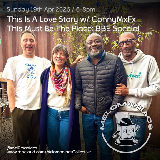 ConnyMxFx //This Is A Love Story // Ep.03 "This Must Be The Place: BBE Special" // 19.04.26 //