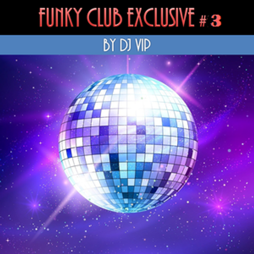 DJ VIP - Funky Club Exclusive #3