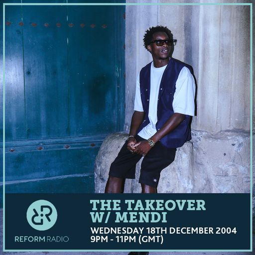 The Takeover w/ Mendi 18th December 2024