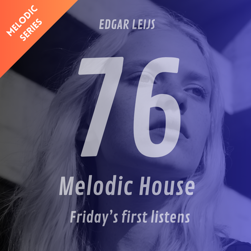 Melodic House "It's Friday Night" session - 76