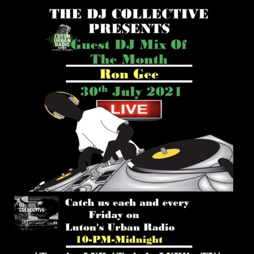Luton Urban Radio-The -DJ Collective Show - Guest DJ Ron Gee Part 1- 300721
