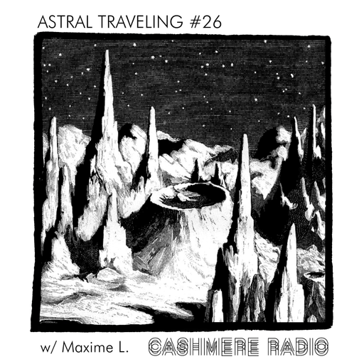 Astral Traveling #26, w/ Maxime L. 18.10.2022