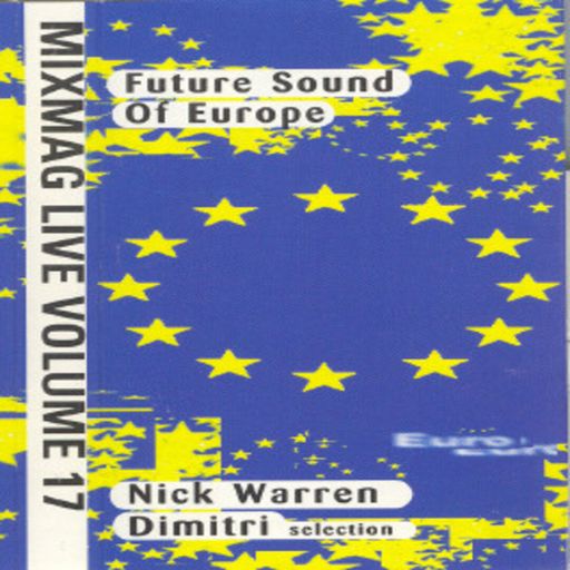 Nick Warren & Dimitri - Future Sound Of Europe – Mixmag Live! - Volume 17 - 1994