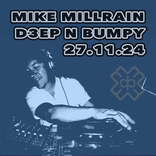 Mike Millrain - Deep 'n' Bumpy (27/11/24)