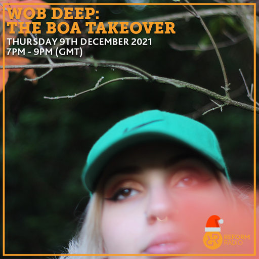 Wob Deep: The Boa Takeover 9th December 2021