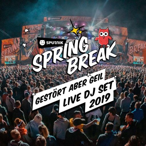 Gestört Aber GeiL - Sputnik Spring Break 2019