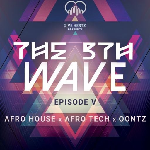 The 5th Wave Episode V (2025 Afro Tech, Afro House & Kenyan Oontz)