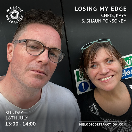 Losing My Edge with Chris, Kaya & Shaun Ponsonby (July '23)