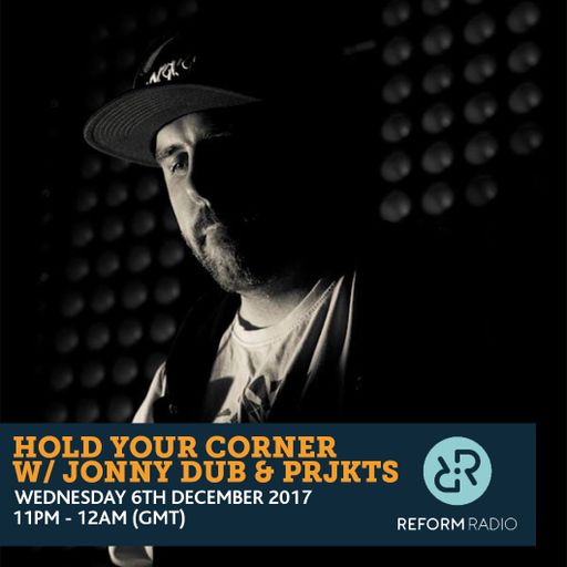 Hold Your Corner w/ Jonny Dub & PRJKTS 6th December 2017