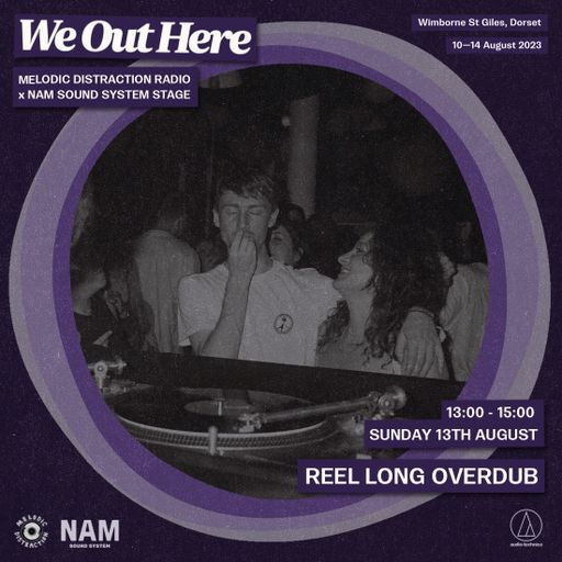 Reel Long Overdub at We Out Here Festival (August '23)