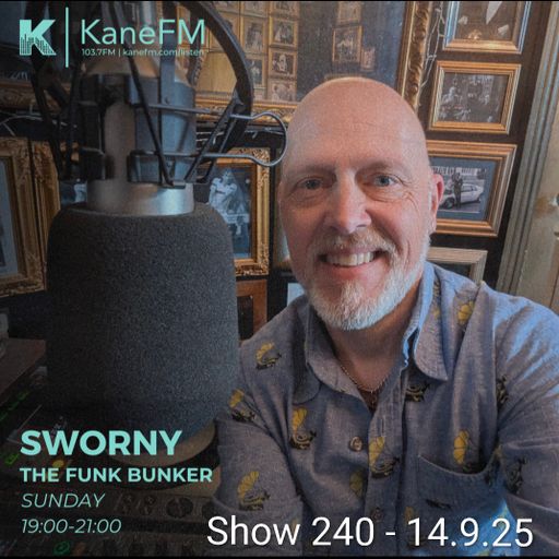 KANE FM- LIVE IN THE FUNK BUNKER WITH SWORNY-SHOW 240- 14.9.25