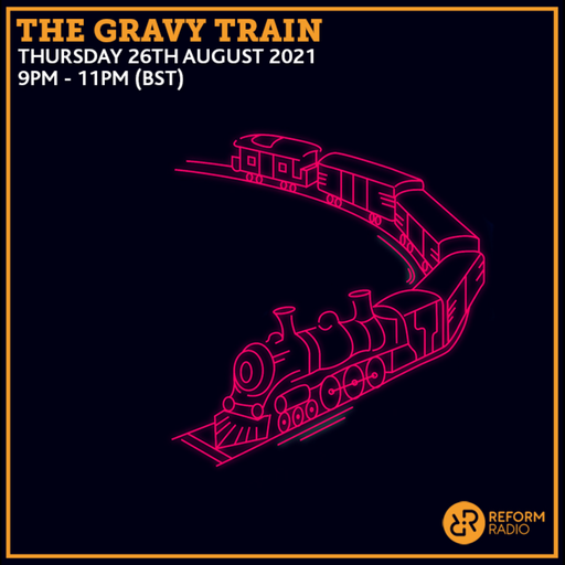 The Gravy Train 26th August 2021