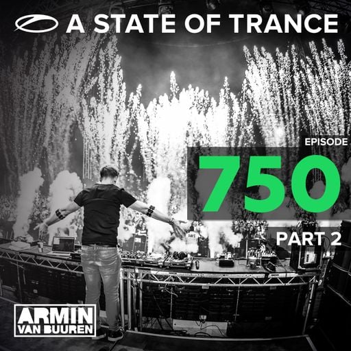 A State Of Trance Episode 750 - Part 2 – Armin van Buuren