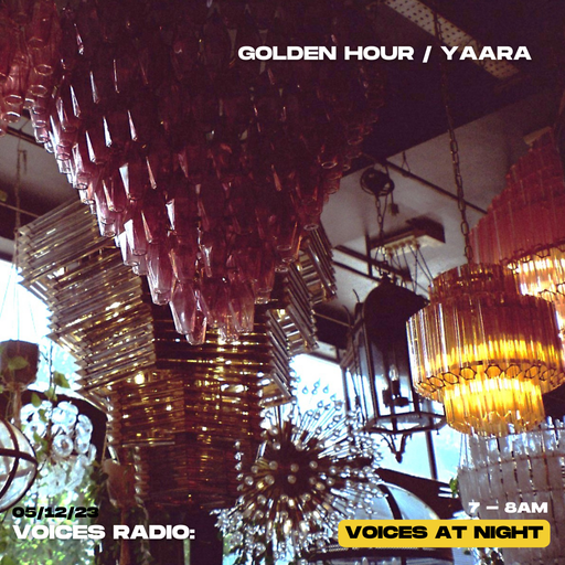 Golden Hour w/ Yaara - 05/12/23 - Voices Radio
