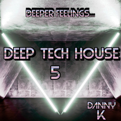 Deeper Feelings... Deep Tech House Vol 5