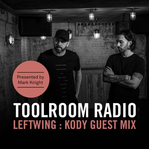 Toolroom Radio EP471 - Leftwing : Kody Guest Mix