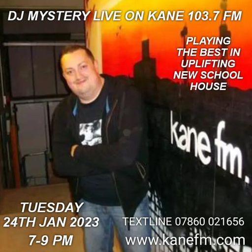 Kane 103.7 FM - DJ Mystery - New School Uplifting House - 24.01.2023