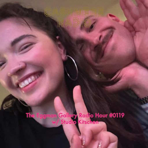 The Eggman Gallery Radio Hour #0119 w/ Studio Kitschen 11.05.2024