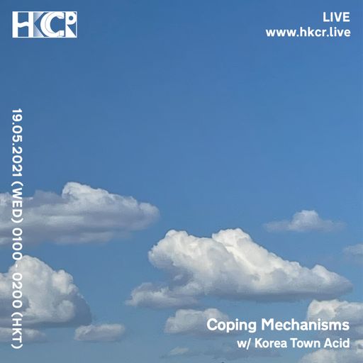 Coping Mechanisms w/ Korea Town Acid - 19/05/2021