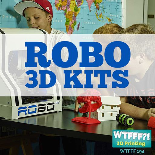 WTFFF 194: Robo 3D Kits with Braydon Moreno of Robo 3D