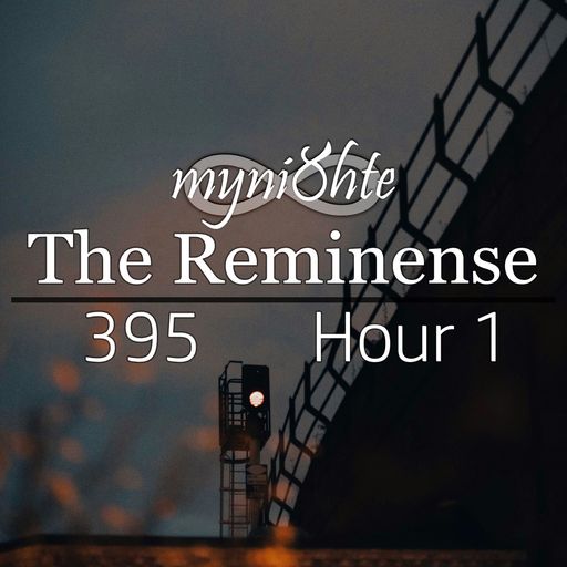 The Reminense 395 - Hour 1