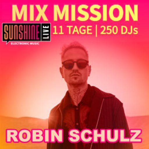 Robin Schulz - Sunshine Live Mix Mission 2025