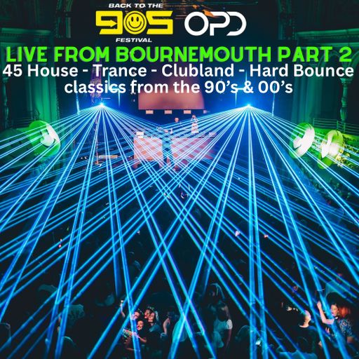 Back to the 90's Festival - Bournemouth - House - Trance - Clubland - Hard Bounce