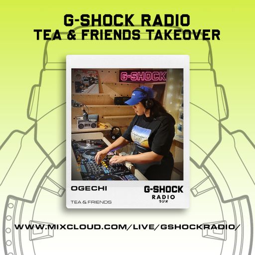 G-SHOCK Radio - Tea & Friends - Ogechi - 21/09