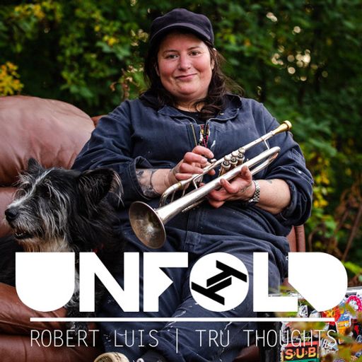 Tru Thoughts Presents Unfold - Robert Luis ~ 04.09.22