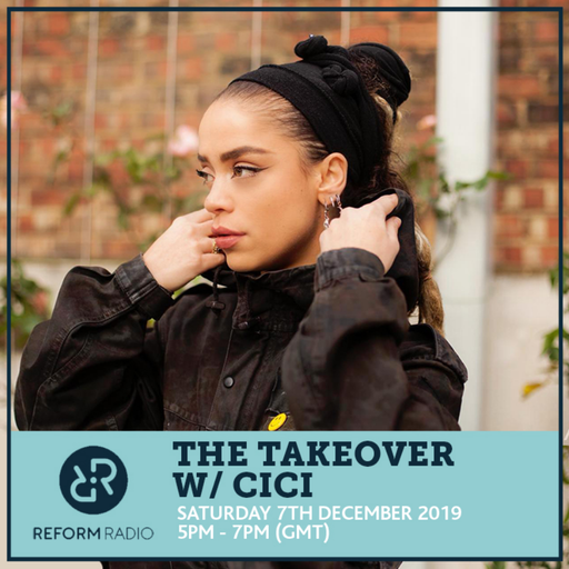 The Takeover w/ Cici 7th December 2019