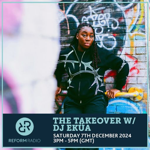 The Takeover w/ DJ EKUA 7th December 2024