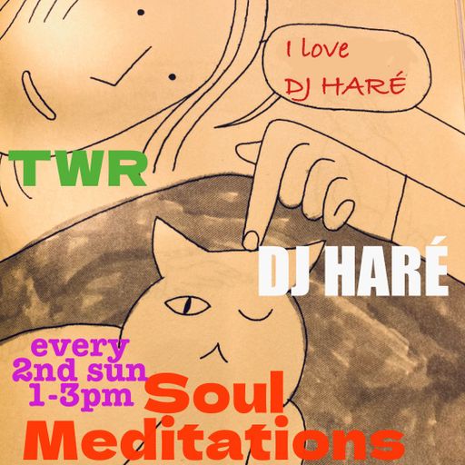 SOUL MEDITATIONS with DJ HARÉ twr show april 24 soul jazz reggae